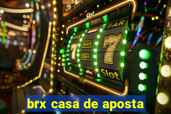 brx casa de aposta